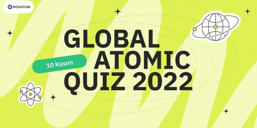 Rosatom, Dünya Bilim Günü’nde ’atomic Quiz’ Etkinliği Düzenliyor