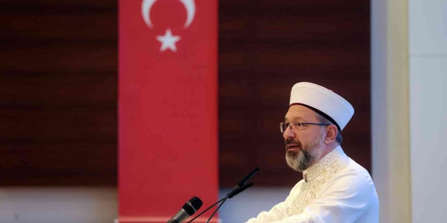 Diyanet İşleri Başkanı Erbaş: "dünya Müslümanlarının Türkiye’den Beklentisi Büyük"